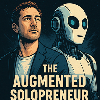 El solopreneur aumentado: la nueva fusión entre hombre e inteligencia artificial